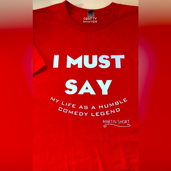 ♦️I MUST SAY by Martin Short Custom T-shirt♦️ Unisex T-shirt - Picture 4 of 5